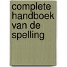 Complete handboek van de spelling by Diverse auteurs