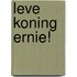 Leve Koning Ernie!