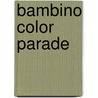 Bambino Color Parade by Unknown