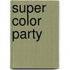 Super color party  door Onbekend