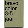 Bravo color 3-5 jaar door Onbekend