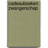 Cadeauboeken zwangerschap door Onbekend