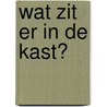 Wat zit er in de kast? by L. van Mieghem