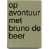 Op avontuur met Bruno de beer