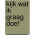 Kijk wat ik graag doe!