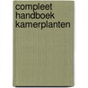 Compleet handboek kamerplanten door Onbekend