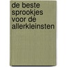 De beste sprookjes voor de allerkleinsten by Unknown