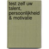 Test zelf uw talent, persoonlijkheid & motivatie by J. Barrett