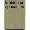 Kruiden en specerijen door T. de Lang