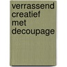 Verrassend creatief met decoupage door J. Bawden
