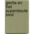 Gertie en het superstoute kind