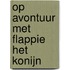 Op avontuur met Flappie het konijn