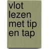 Vlot lezen met Tip en Tap by H. van Vught