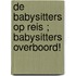 De babysitters op reis ; Babysitters overboord!