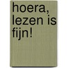 Hoera, lezen is fijn! door E. Klips
