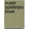 Super spelletjes boek by Unknown