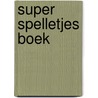 Super spelletjes boek door Onbekend