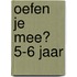Oefen je mee? 5-6 jaar