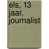 Els, 13 jaar, journalist door M. van Biest