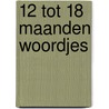 12 tot 18 maanden woordjes door Onbekend