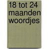 18 tot 24 maanden woordjes by Unknown