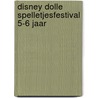 Disney dolle spelletjesfestival 5-6 jaar door Onbekend