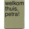 Welkom thuis, Petra! by A.M. Martin