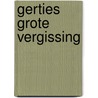 Gerties grote vergissing by A.M. Martin