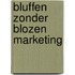 Bluffen zonder blozen marketing