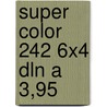 Super color 242 6x4 dln a 3,95 door Onbekend