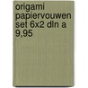 Origami papiervouwen set 6x2 dln a 9,95 door Onbekend