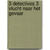 3 detectives 3 vlucht naar het gevaar