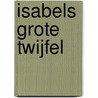 Isabels grote twijfel by Austin Haynes