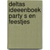Deltas ideeenboek party s en feestjes