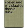 Spelen met wryfplaatjes donald duck door Walt Disney