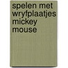 Spelen met wryfplaatjes mickey mouse by Walt Disney
