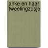 Anke en haar tweelingzusje by Astrid Lindgren
