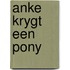 Anke krygt een pony