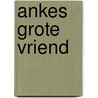 Ankes grote vriend door Caspari