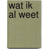 Wat ik al weet door Onbekend