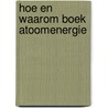 Hoe en waarom boek atoomenergie by Barr