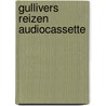 Gullivers reizen audiocassette by Johathan Swift