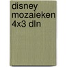 Disney mozaieken 4x3 dln door Onbekend
