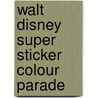 Walt disney super sticker colour parade door Onbekend