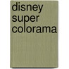 Disney super colorama door Walt Disney