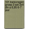 101 kwisvragen groep 3 set 3x4 dln a 6,95 6-7 jaar by Unknown