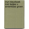 Myn kleurboek met liedjes v. sinterklaas groen by Unknown