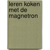 Leren koken met de magnetron door Alfred Danner