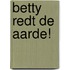 Betty redt de aarde!