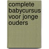 Complete babycursus voor jonge ouders door K. Schutt